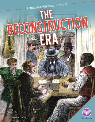 The Reconstruction Era (African-American History) By Susan M. Latta Cover Image