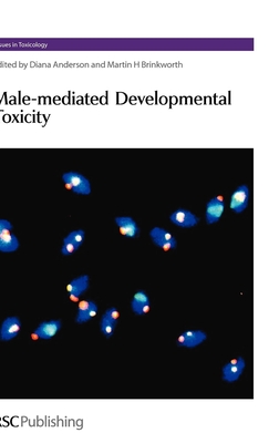 Male-Mediated Developmental Toxicity (Issues in Toxicology #2) By Diana Anderson (Editor), Martin H. Brinkworth (Editor) Cover Image