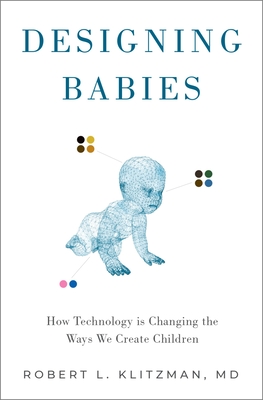 Designing Babies: How Technology Is Changing the Ways We Create Children Cover Image