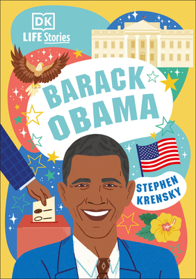 DK Life Stories Barack Obama: Amazing People Who Have Shaped Our World By Stephen Krensky Cover Image