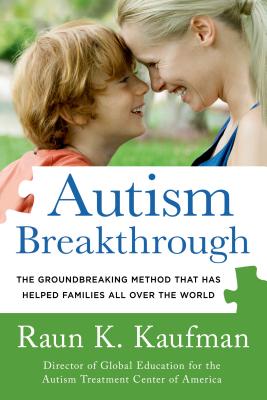 Autism Breakthrough: The Groundbreaking Method That Has Helped Families All Over the World Cover Image