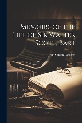 Memoirs of the Life of Sir Walter Scott, Bart Cover Image