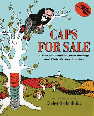 Caps for Sale: A Tale of a Peddler, Some Monkeys and Their Monkey Business By Esphyr Slobodkina, Esphyr Slobodkina (Illustrator) Cover Image