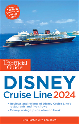 The Unofficial Guide to the Disney Cruise Line 2024 (Unofficial Guides) By Erin Foster, Len Testa Cover Image