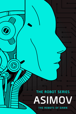 The Robots of Dawn: The Robot Series By Isaac Asimov Cover Image