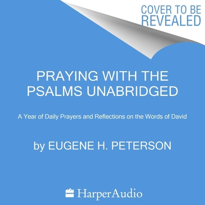 Praying with the Psalms Lib/E: A Year of Daily Prayers and Reflections on the Words of David