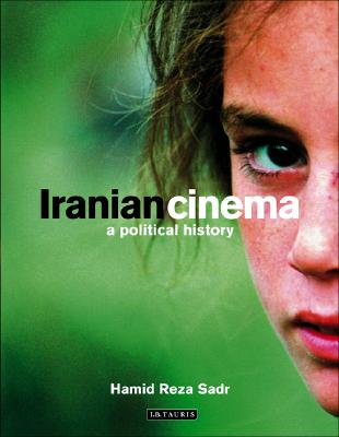Iranian Cinema A Political History (International Library of Iranian Studies)