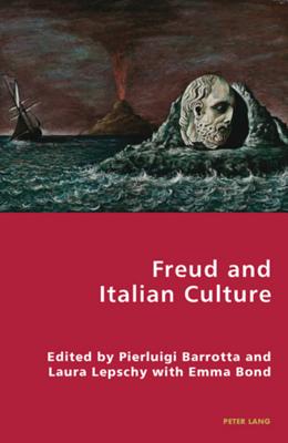 Freud and Italian Culture (Italian Modernities #3) By Pierpaolo Antonello (Editor), Robert S. C. Gordon (Editor), Pierluigi Barrotta (Editor) Cover Image