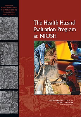 The Health Hazard Evaluation Program at Niosh: Reviews of Research Programs of the National Institute for Occupational Safety and Health Cover Image