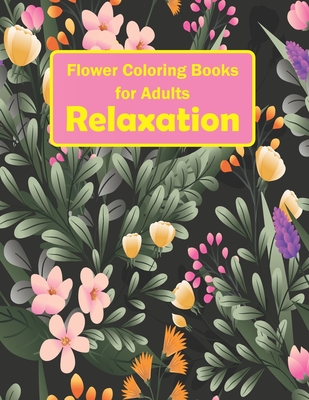 flower coloring books for adults relaxation: coloring books for adults  relaxation flowers animals and garden (Paperback)