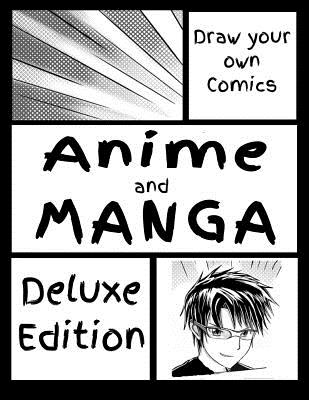 Draw Your Own Comics - Anime and Manga - Deluxe Edition: Draw Your Own Anime Manga Comics In Your own Style By Anime Manga Adventure Designs Cover Image