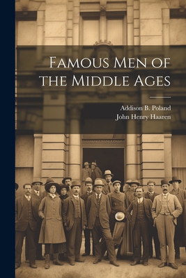 Heritage History  Famous Men of the Middle Ages by John Haaren