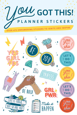 You Got This Planner Stickers: Over 475 empowering stickers to ignite and inspire!