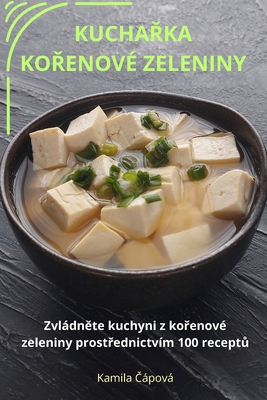 KuchaŘka KoŘenové Zeleniny Cover Image