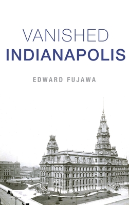 Vanished Indianapolis (Lost) By Edward Fujawa Cover Image