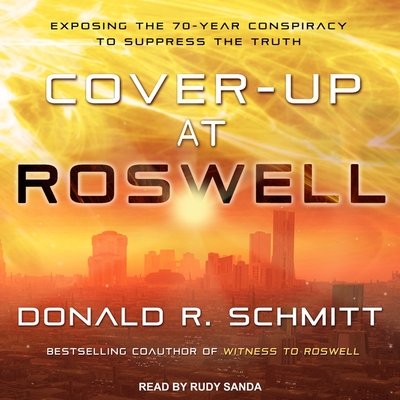 Cover-Up at Roswell Lib/E: Exposing the 70-Year Conspiracy to Suppress the Truth Cover Image