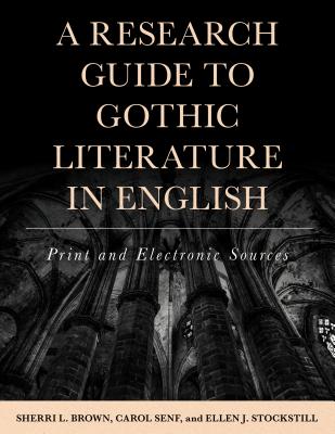 A Research Guide to Gothic Literature in English: Print and Electronic Sources Cover Image
