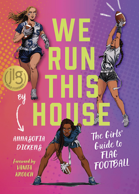 We Run This House: The Girls' Guide to Flag Football By AnnaSofia Dickens, Vanita Krouch (Foreword by) Cover Image