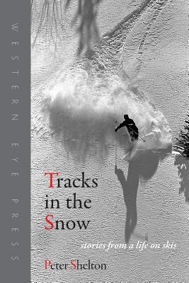 Tracks in the Snow: Stories from a Life on Skis Cover Image