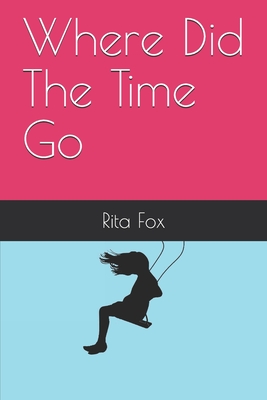 Where Did The Time Go By Rita Fox Cover Image