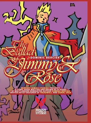 The Ballad of Jimmy and Rose: the story of an empath and a jerk! By Dominic Bercier, Dominic Bercier (Illustrator), Dominic Bercier (Designed by) Cover Image