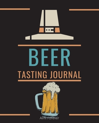 Beer Tasting Journal: Beer Tasting Logbook 1.3 Over 120 Pages / 8 x 10 Format Cover Image