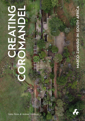 Creating Coromandel: Marco Zanuso in South Africa By Edna Peres, Andrea Zamboni Cover Image