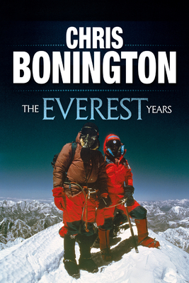 The Everest Years: The Challenge of the World's Highest Mountain Cover Image