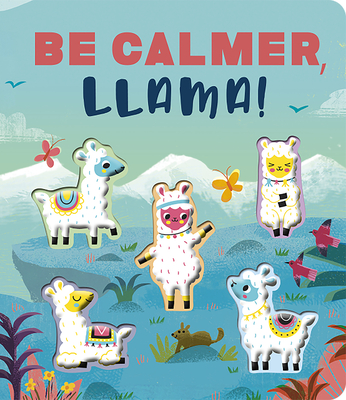 Be Calmer, Llama! By Rosamund Lloyd, Gareth Lucas (Illustrator) Cover Image