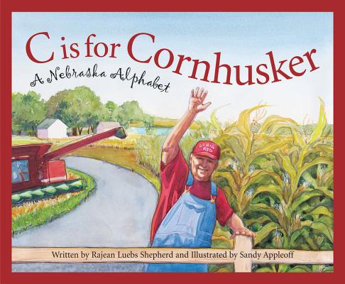 C Is for Cornhusker: A Nebraska Alphabet (Discover America State by State) Cover Image