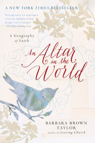 An Altar in the World: A Geography of Faith By Barbara Brown Taylor Cover Image