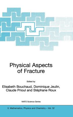 Physical Aspects of Fracture (NATO Science Series II: Mathematics #32) Cover Image