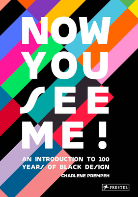Now You See Me: An Introduction to 100 Years of Black Design By Charlene Prempeh Cover Image