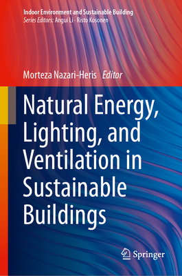 Natural Energy, Lighting, and Ventilation in Sustainable Buildings (Indoor Environment and Sustainable Building)