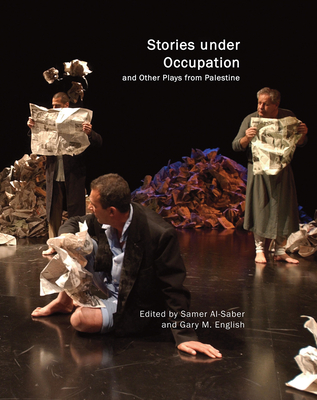Stories under Occupation: and Other Plays from Palestine (In Performance) Cover Image