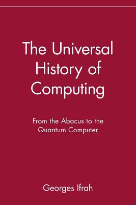 The Universal History of Computing: From the Abacus to the Quantum Computer Cover Image