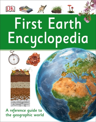 First Earth Encyclopedia: A First Reference Guide to the Geographic World (DK First Reference) By DK Cover Image