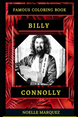 Billy Connolly Famous Coloring Book: Whole Mind Regeneration and Untamed Stress Relief Coloring Book for Adults By Noelle Marquez Cover Image
