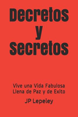 Decretos y Secretos: Vive una Vida Fabulosa Llena de Paz y de Exito Cover Image