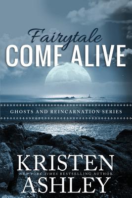 Fairytale Come Alive (Ghosts and Reincarnation #4) By Kristen Ashley Cover Image