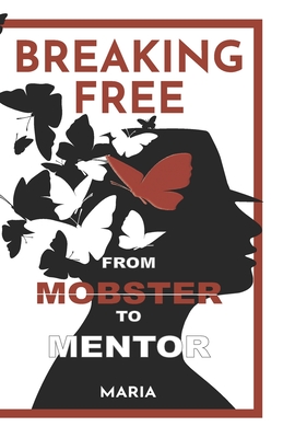 Breaking Free: From Mobster to Mentor Cover Image