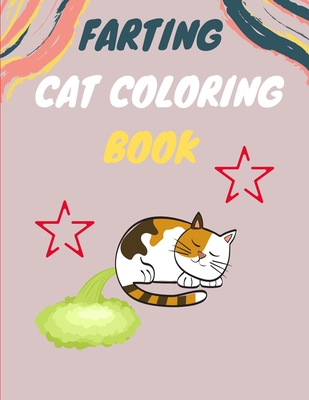 Farting cat coloring book: A collection of Funny & super easy cat coloring pages for kids & toddlers, boys & girls . Book for animal lovers: Fun Cover Image