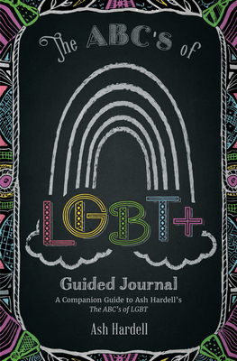 ABCs of Lgbt+ Guided Journal: A Companion Guide to Ash Hardell's the Abc's of Lbgt (Teen & Young Adult Social Issues, Lgbtq+, Gender Expression) cover