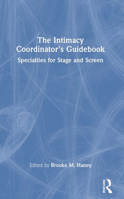 The Intimacy Coordinator's Guidebook: Specialties for Stage and Screen Cover Image