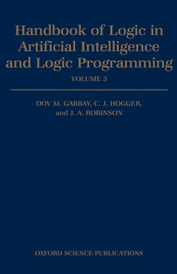 Handbook of Logic in Artificial Intelligence and Logic Programming: Volume 3: Nonmonotonic Reasoning and Uncertain Reasoning Cover Image