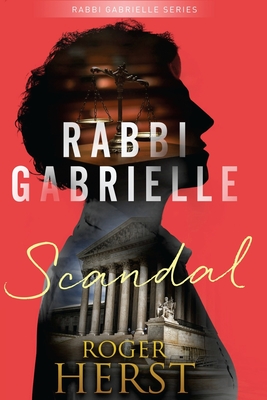 Scandal (The Rabbi Gabrielle Series - Book 1) By Roger Herst Cover Image