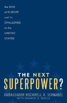 The Next Superpower?: The Rise of Europe and Its Challenge to the United States Cover Image