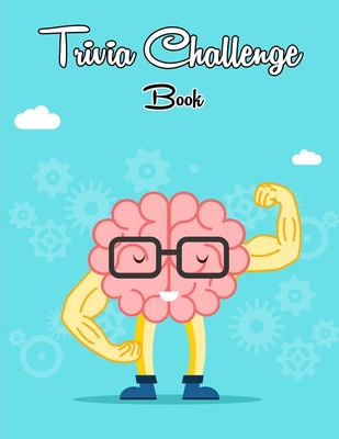 Trivia Challenge Book: Challenging Multiple-Choice Questions! /Book to Test Your General Knowledge! Cover Image