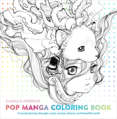 Pop Manga Coloring Book: A Surreal Journey Through a Cute, Curious, Bizarre, and Beautiful World Cover Image