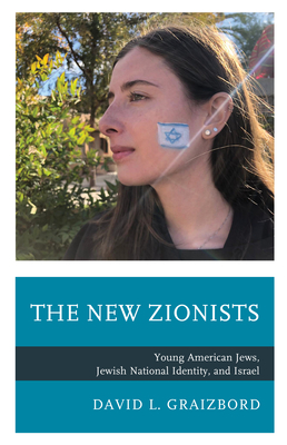 The New Zionists: Young American Jews, Jewish National Identity, and Israel